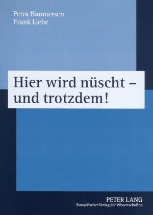 Produktbild Hier wird nüscht - und trotzdem! (Deutsch, Frank Liebe, Petra Haumersen, 2006)