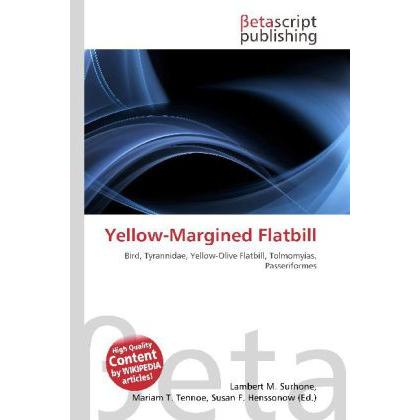Yellow-Margined Flatbill, Fachbücher von Lambert M. Surhone, Mariam T. Tennoe, Susan F. Henssonow