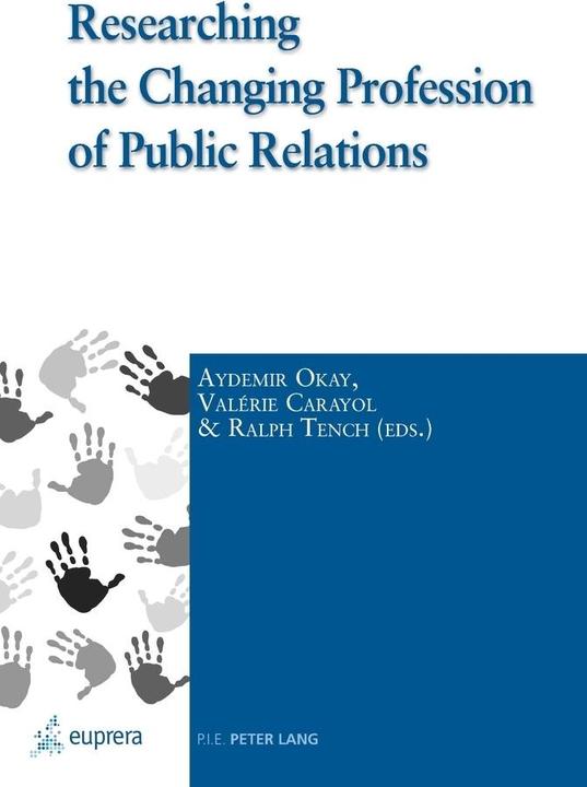 Produktbild Researching the Changing Profession of Public Relations (Englisch, Aydemir Okay, Ralph Tench, Valérie Carayol, 2013)