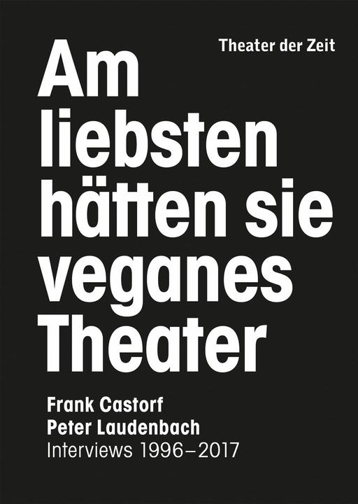 Produktbild Am liebsten hätten sie veganes Theater. Frank Castorf - Peter Laudenbach (Deutsch, Frank Castorf, Peter Laudenbach, 2018)