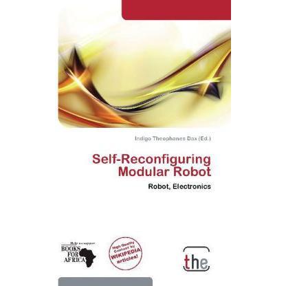 Self-Reconfiguring Modular Robot, Fachbücher von Indigo Theophanes Dax
