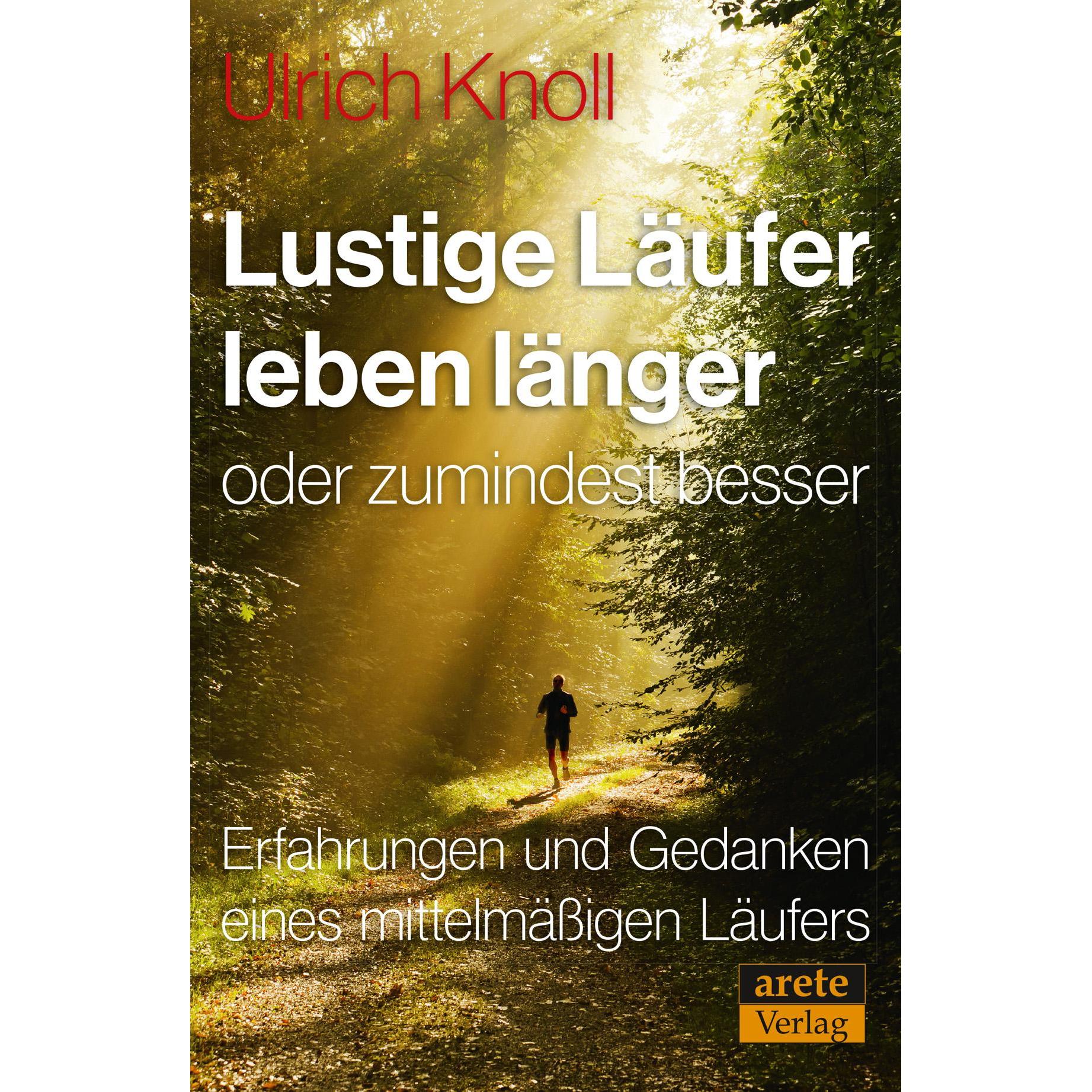 Lustige Läufer leben länger - oder zumindest besser, Ratgeber von Ulrich Knoll