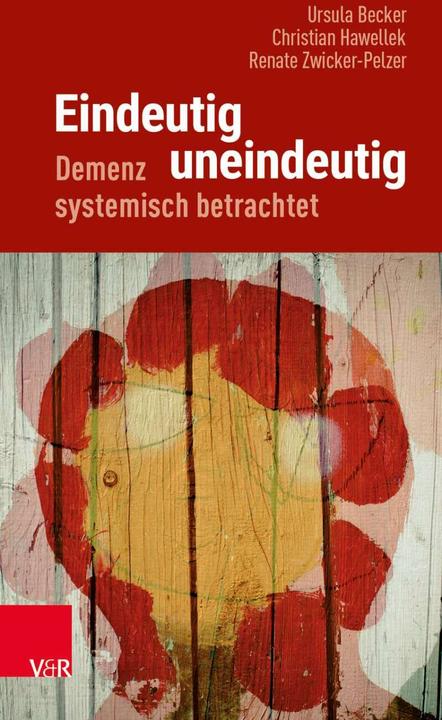 Produktbild Eindeutig uneindeutig - Demenz systemisch betrachtet (Deutsch, Christian Hawellek, Renate Zwicker-Pelzer, Ursula Becker, 2018)