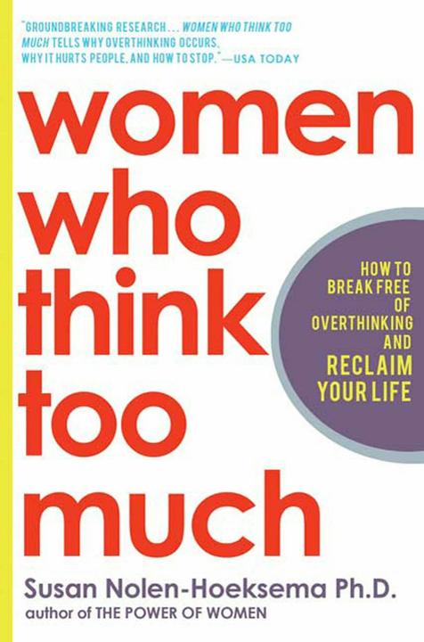 Produktbild Women Who Think Too Much: How to Break Free of Overthinking and Reclaim Your Life (Englisch, Susan Nolen-Hoeksema, 2004)
