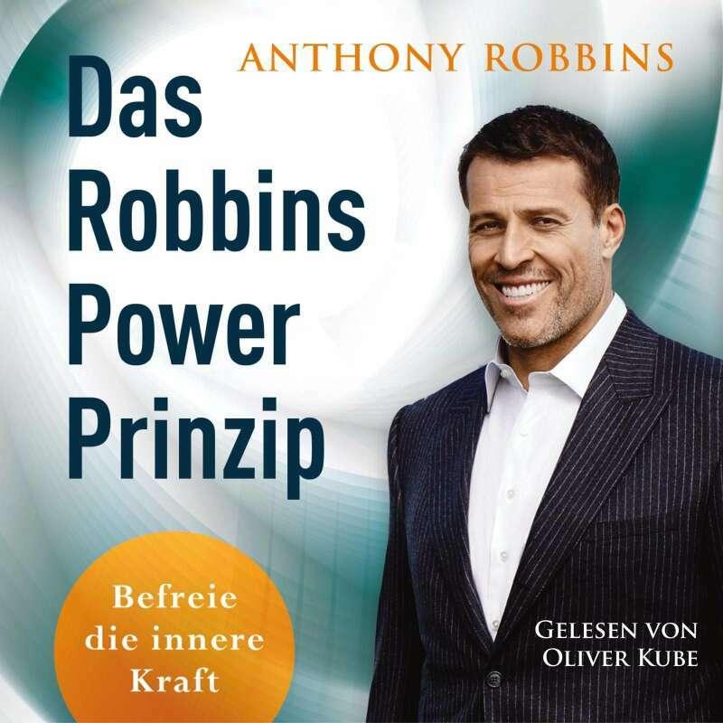 Das Robbins Power Prinzip, Hörbücher von Anthony Robbins, Oliver Kube, Christian Quatmann