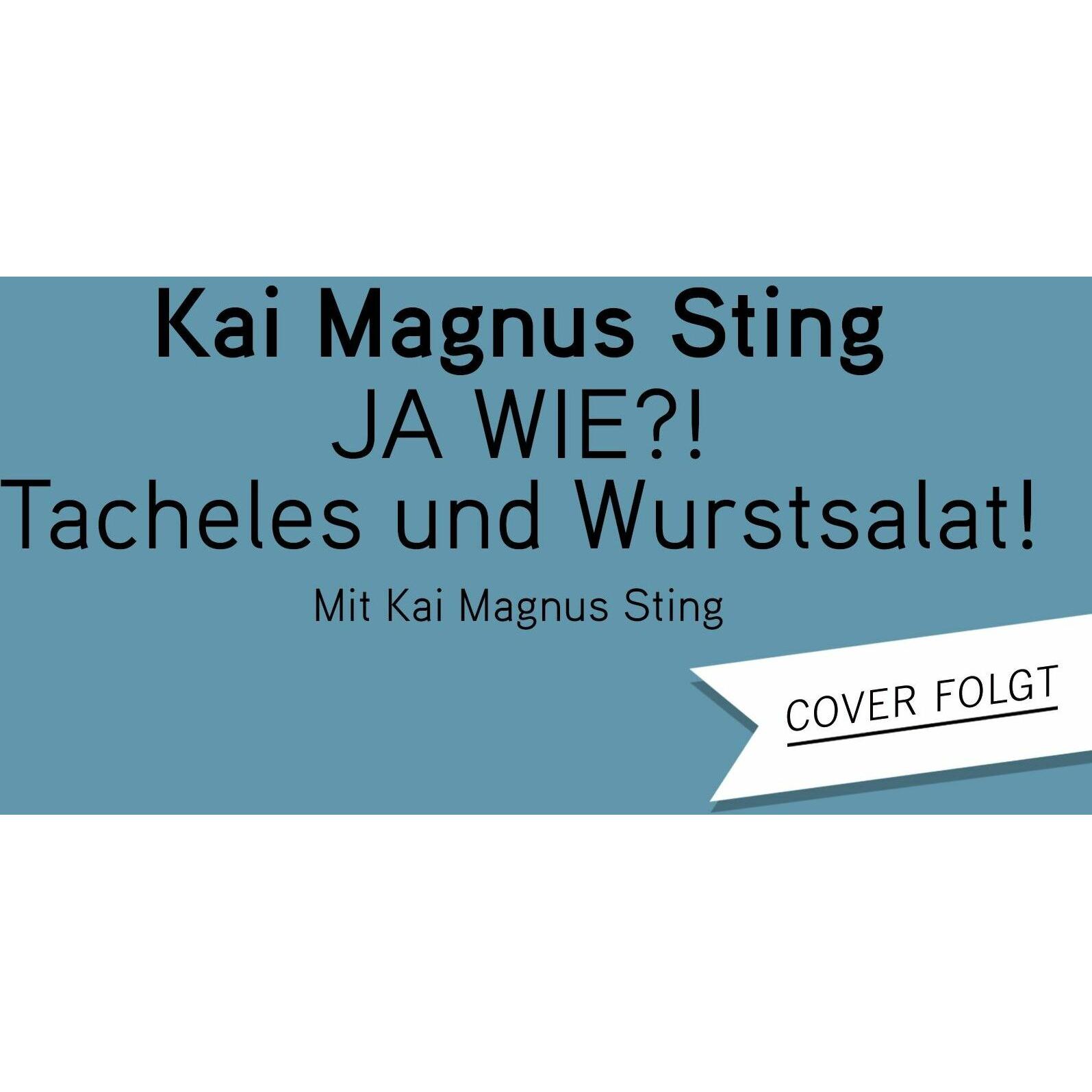 Thumbnail - JA, WIE?! Tacheles und Wurstsalat!, Hörbücher von Kai Magnus Sting