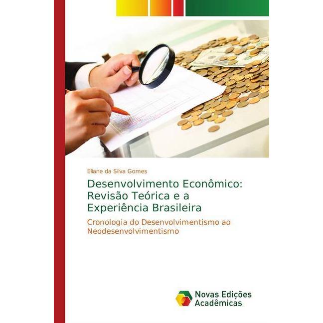 Desenvolvimento Econômico: Revisão Teórica e a Experiência Brasileira, Fachbücher von Eliane da Silva Gomes