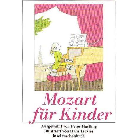 Mozart für Kinder, Kinderbücher von Hans Traxler, Peter Härtling, Wolfgang Amadeus Mozart