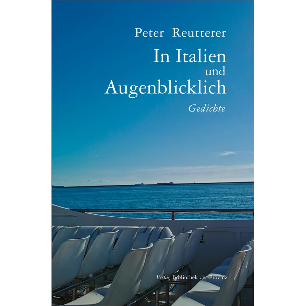 Reutterer:In Italien und augenblicklich, Belletristik
