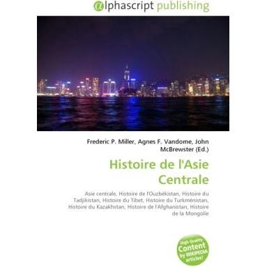 Thumbnail - Histoire de l'Asie Centrale, Fachbücher von Agnes F. Vandome, Frederic P. Miller, John McBrewster