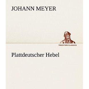 Plattdeutscher Hebel, Belletristik von Johann Meyer