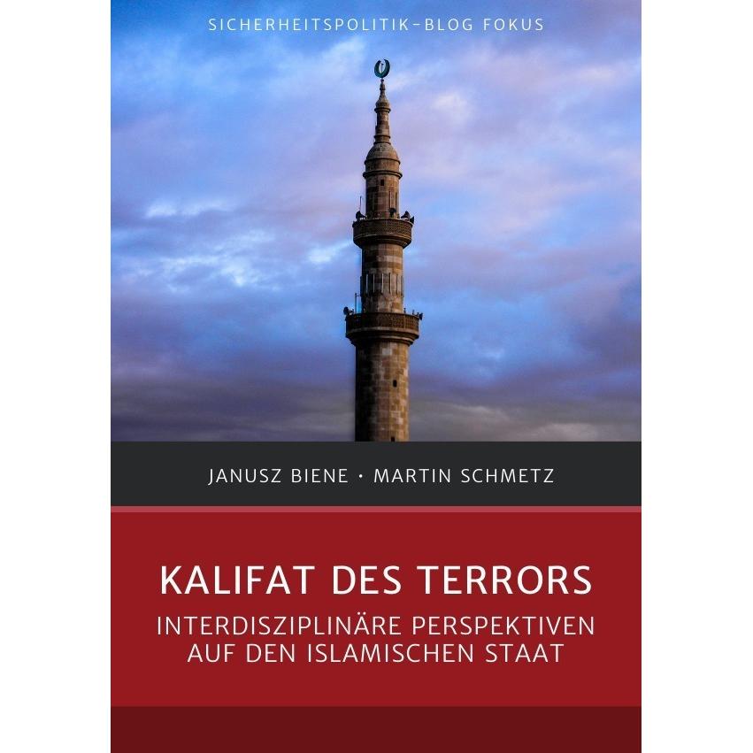 Sicherheitspolitik-Blog Fokus / Kalifat des Terrors, Fachbücher von Janusz Biene, Martin Schmetz