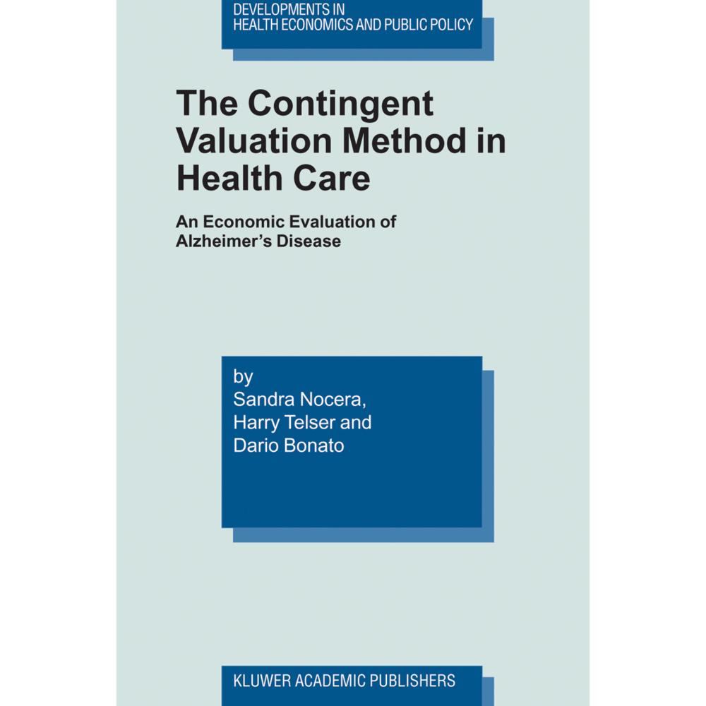 The Contingent Valuation Method in Health Care, Fachbücher von Sandra Nocera, Dario Bonato, Harry Telser