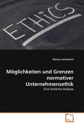 Actual product image Möglichkeiten und Grenzen normativer Unternehmensethik (Markus Lehmpfuhl, 2011)
