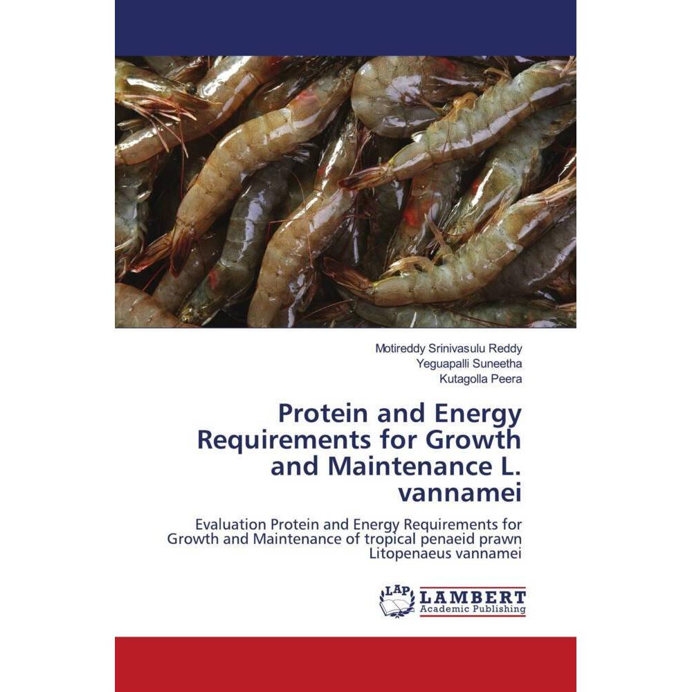 Protein and Energy Requirements for Growth and Maintenance L. vannamei, Fachbücher von Kutagolla Peera, Motireddy Sriniv...