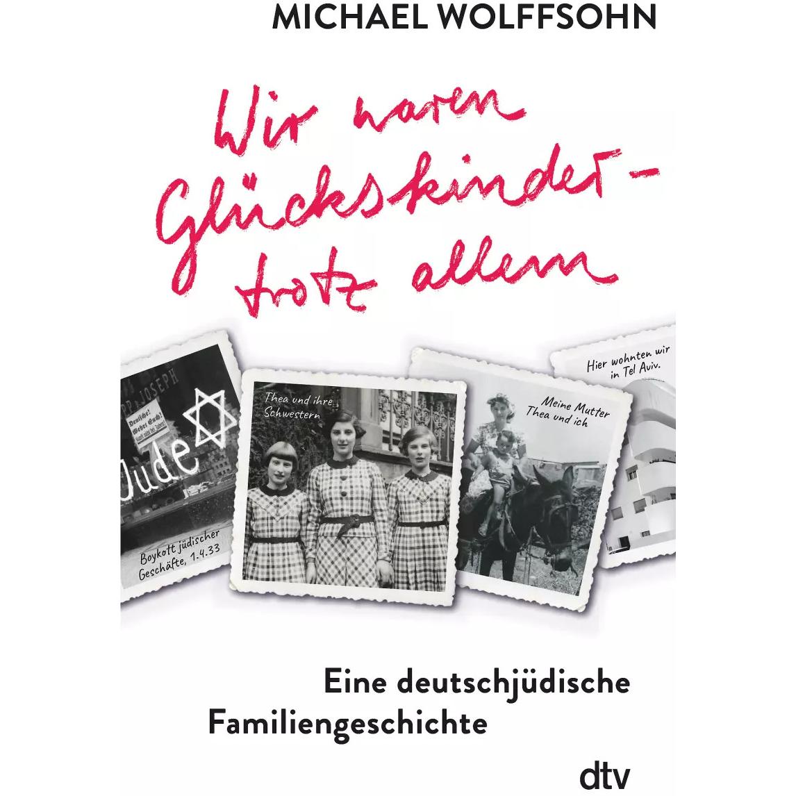 Wir waren Glückskinder – trotz allem. Eine deutschjüdische Familiengeschichte, Kinderbücher von Michael Wolffsohn