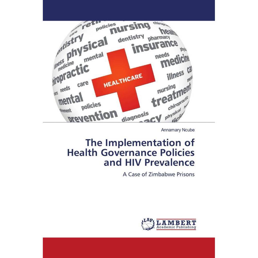 The Implementation of Health Governance Policies and HIV Prevalence, Fachbücher von Annamary Ncube