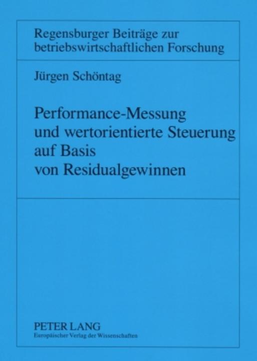 Produktbild Performance-Messung und wertorientierte Steuerung auf Basis von Residualgewinnen (Deutsch, Jürgen Schöntag, 2007)