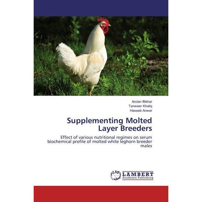 Supplementing Molted Layer Breeders, Fachbücher von Haseeb Anwar, Arslan Iftikhar, Tanweer Khaliq