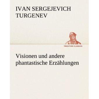 Visionen und andere phantastische Erzählungen, Belletristik von Iwan S. Turgenjew