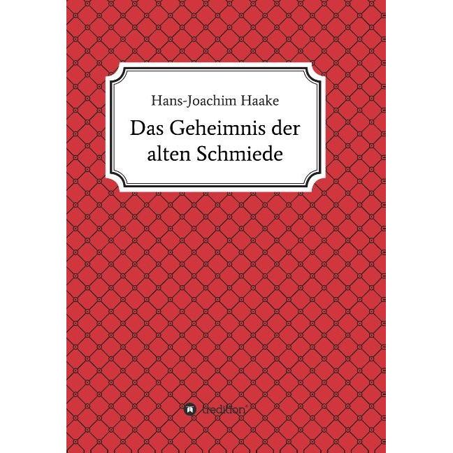 Thumbnail - Das Geheimnis der alten Schmiede, Belletristik von Hans-Joachim Haake