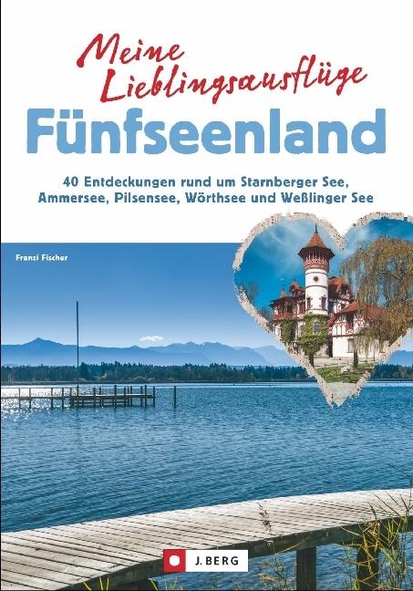 Produktbild Meine Lieblingsausflüge Fünfseenland (Deutsch, Franziska Fischer, 2020)