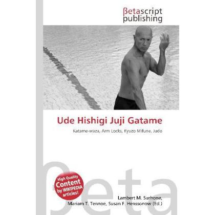 Ude Hishigi Juji Gatame, Fachbücher von Lambert M. Surhone, Miriam T. Timpledon, Susan F. Marseken