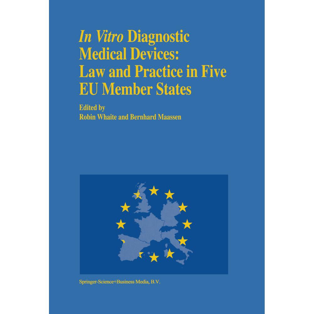 In vitro Diagnostic Medical Devices: Law and Practice in Five EU Member States, Fachbücher von R. Whaite, Bernhard M. Ma...