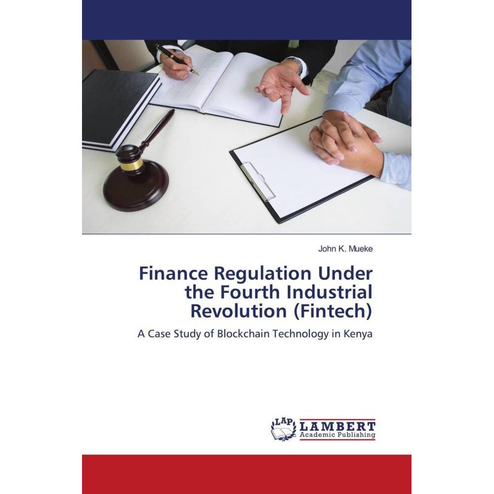 Finance Regulation Under the Fourth Industrial Revolution (Fintech), Fachbücher von John K. Mueke