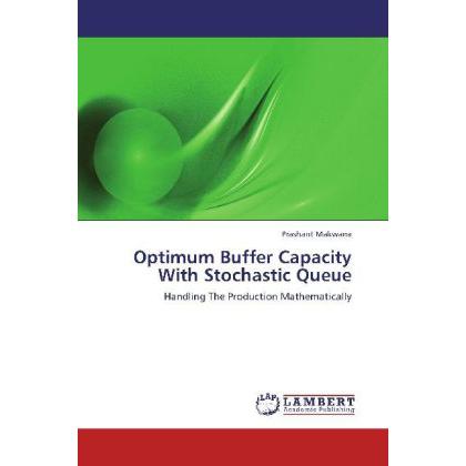 Optimum Buffer Capacity With Stochastic Queue, Fachbücher