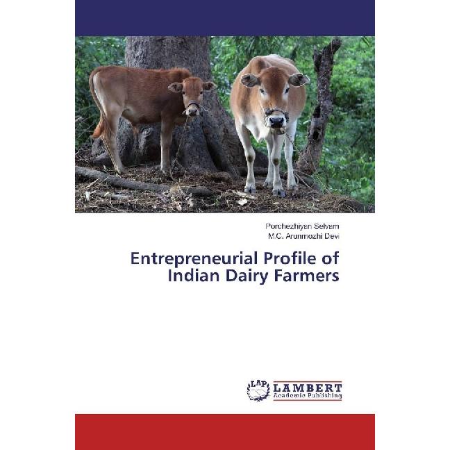 Entrepreneurial Profile of Indian Dairy Farmers, Fachbücher von Porchezhiyan Selvam, M.C. Arunmozhi Devi