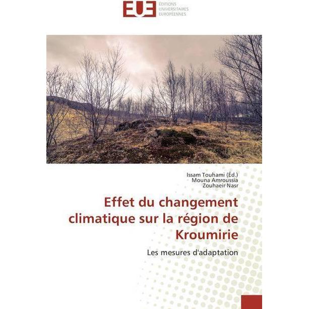 Effet du changement climatique sur la région de Kroumirie, Fachbücher von Zouhaeir Nasr, Mouna Amroussia