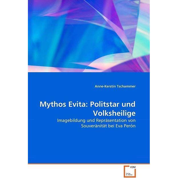Mythos Evita: Politstar und Volksheilige, Fachbücher von Anne-Kerstin Tschammer