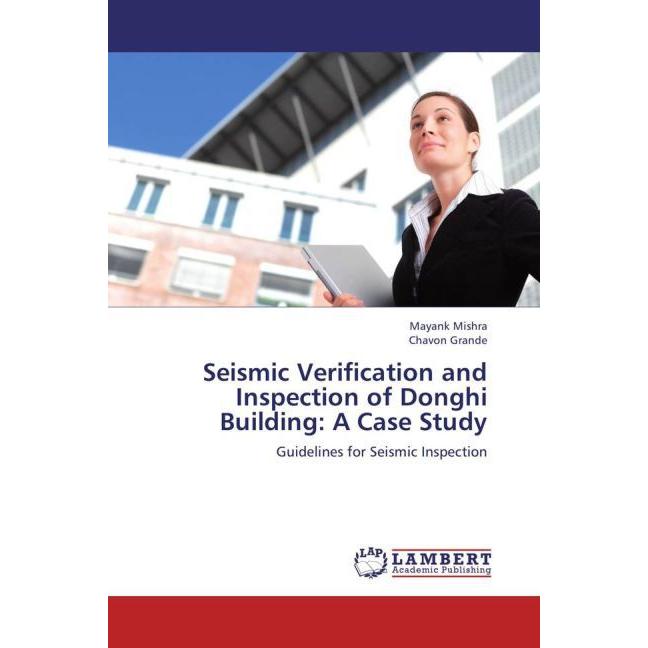 Seismic Verification and Inspection of Donghi Building: A Case Study, Fachbücher von Mayank Mishra, Chavon Grande