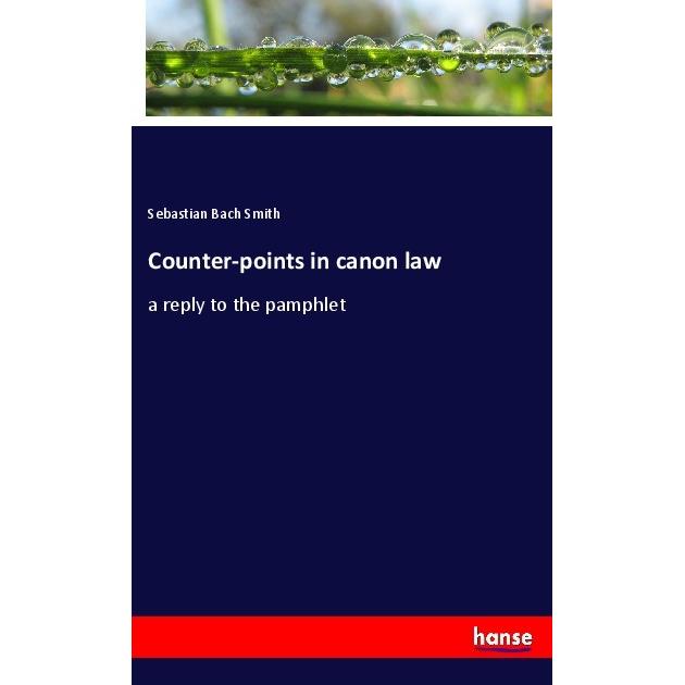 Thumbnail - Counter-points in canon law, Fachbücher von Sebastian Bach Smith