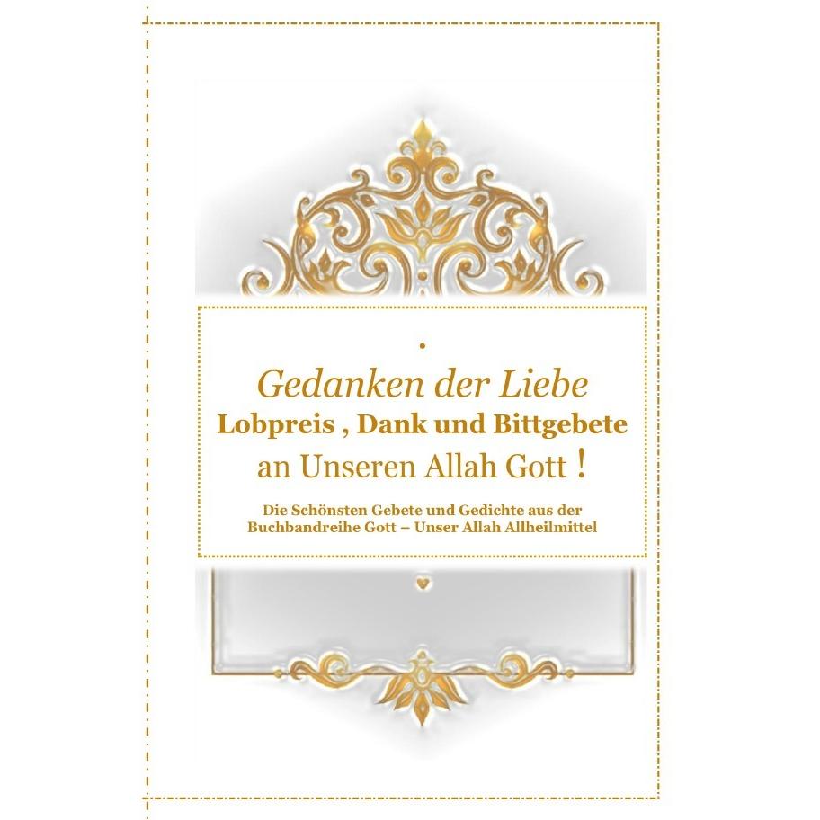 Gedanken der Liebe : Du - A - Lobpreis, Dank und Bittgebete an Unseren Allah Gott!, Belletristik von Tanja Airtafae Ala ...
