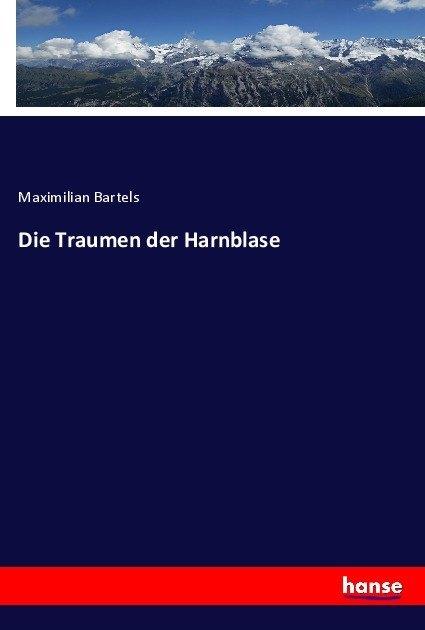 Produktbild Die Traumen der Harnblase (Deutsch, Maximilian Bartels, 2017)