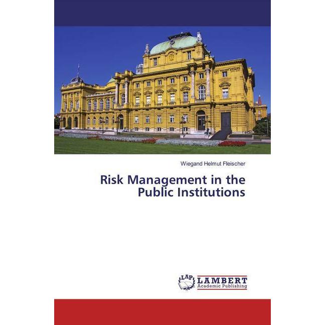 Risk Management in the Public Institutions, Fachbücher von Wiegand Helmut Fleischer
