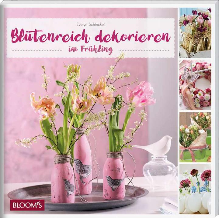 Produktbild Blütenreich dekorieren im Frühling (Deutsch, Evelyn Schinckel, 2018)
