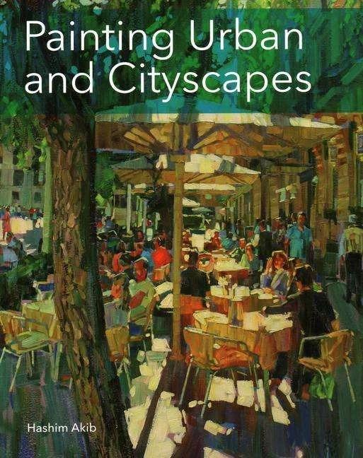 Produktbild Painting Urban and Cityscapes (Englisch, Hashim Akib, 2017)