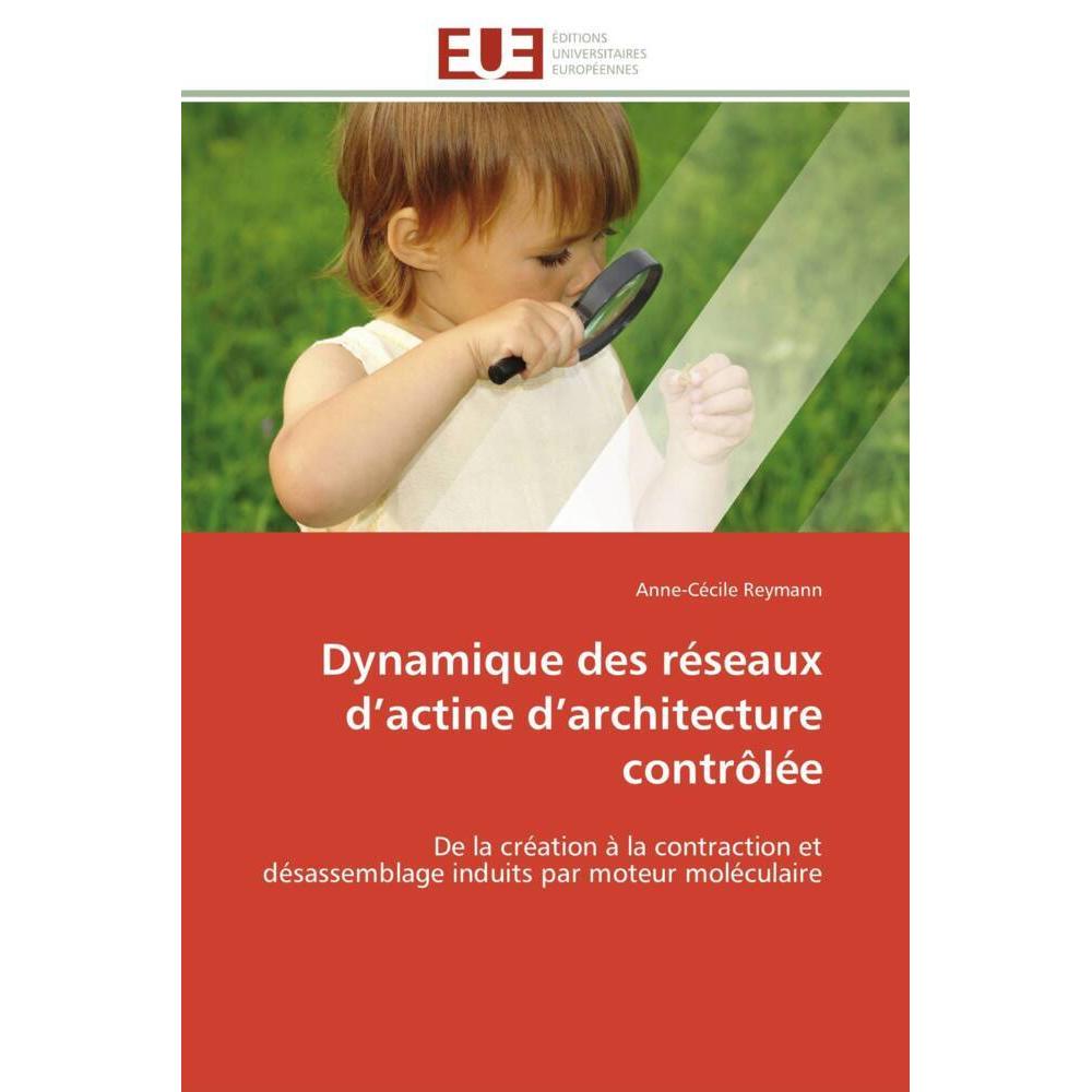 Dynamique des réseaux d'actine d'architecture contrôlée, Fachbücher
