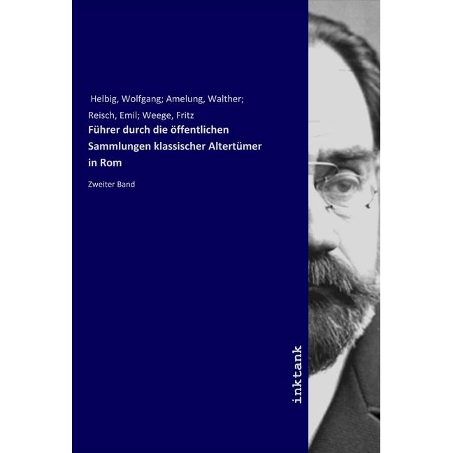 Führer durch die öffentlichen Sammlungen klassischer Altertümer in Rom, Sachbücher von Wolfgang Helbig