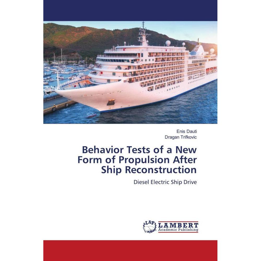 Behavior Tests of a New Form of Propulsion After Ship Reconstruction, Fachbücher von Enis Dauti, Dragan Trifkovic