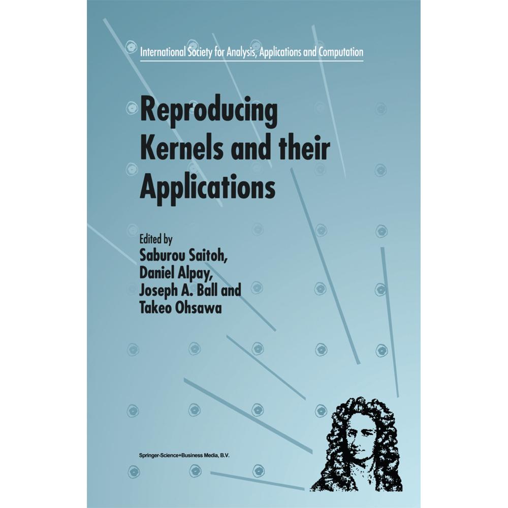 Reproducing Kernels and their Applications, Fachbücher von Daniel Alpay, Takeo Ohsawa, Joseph A. Ball, S. Saitoh