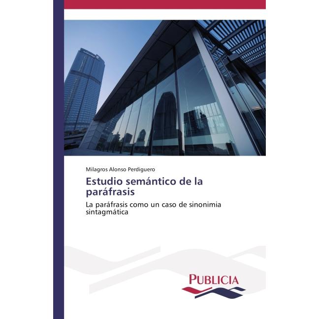 Estudio semántico de la paráfrasis, Fachbücher von Milagros Alonso Perdiguero