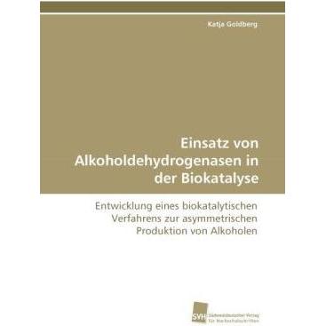 Einsatz von Alkoholdehydrogenasen in der Biokatalyse, Fachbücher von Katja Goldberg