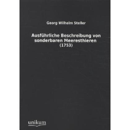 Ausführliche Beschreibung von sonderbaren Meeresthieren, Ratgeber von Georg W. Steller
