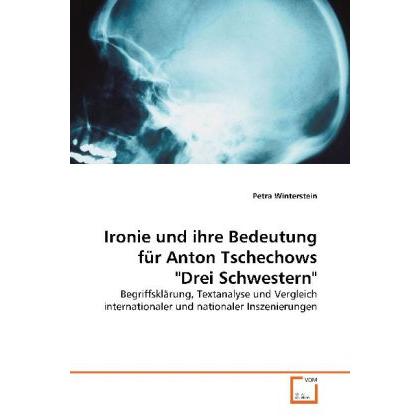 Ironie und ihre Bedeutung für Anton Tschechows 'Drei Schwestern', Fachbücher
