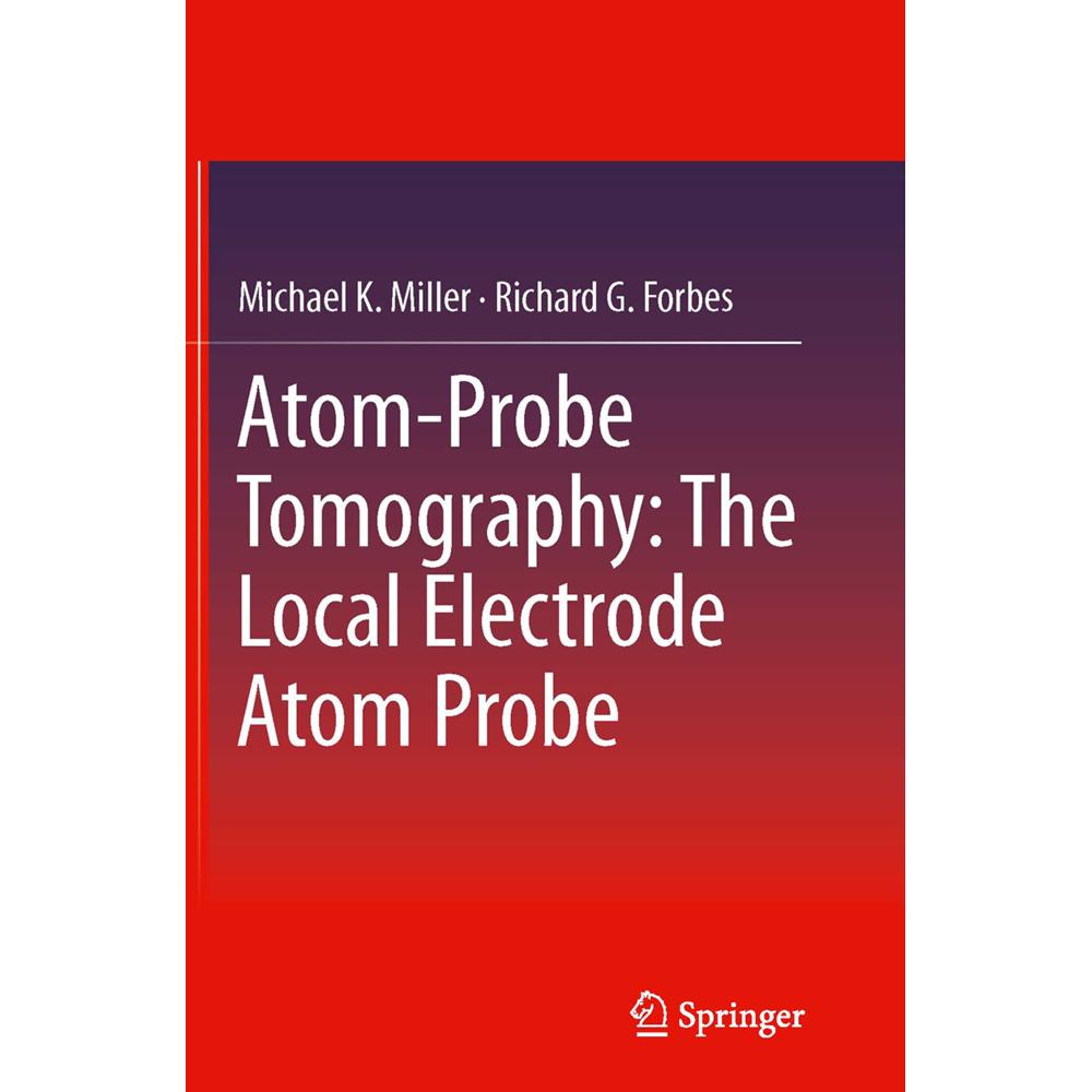 Atom-Probe Tomography, Fachbücher von Michael K. Miller, Richard G. Forbes