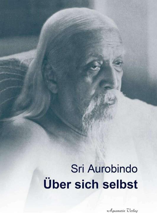 Produktbild Sri Aurobindo - Über sich selbst (Deutsch, Sri Aurobindo, 2014)